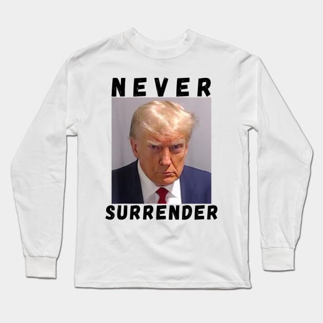 Never Surrender - Trump Mug Shot Long Sleeve T-Shirt by Bearlyguyart